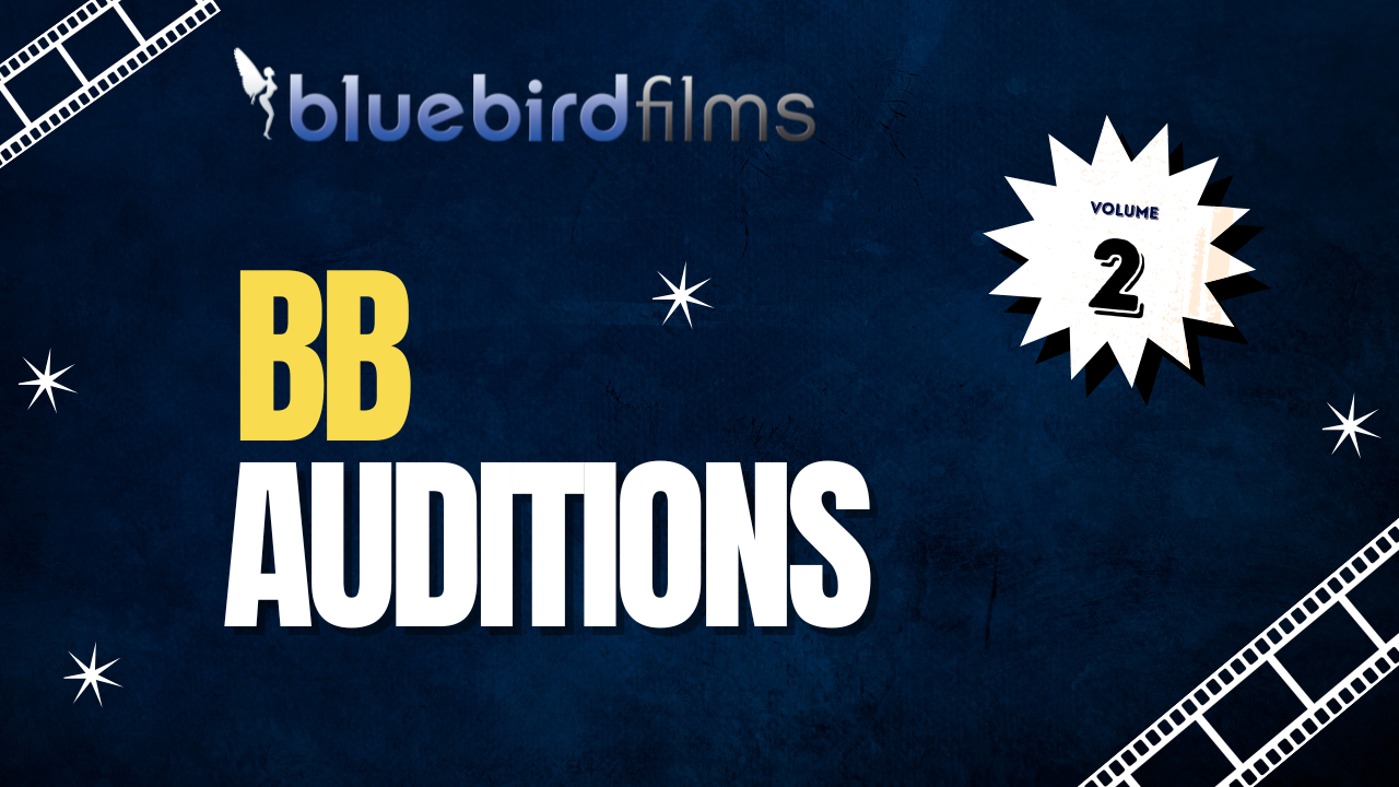Bluebird Films presents BB Auditions 2