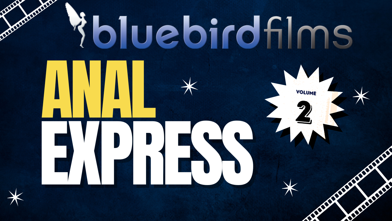Bluebird Films presents Anal Express 2