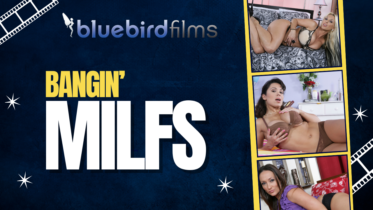 Bluebird Films presents Bangin' MILFs
