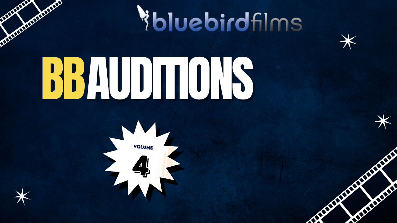 Bluebird Films presents BB Auditions 4