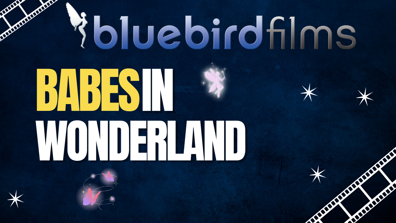 Bluebird Films presents Babes in Wonderland